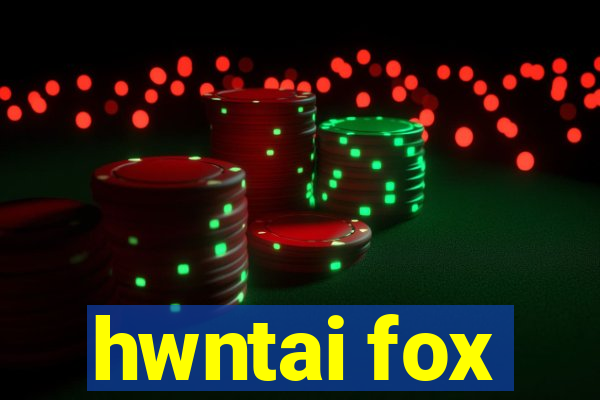 hwntai fox